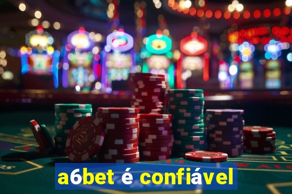 a6bet é confiável